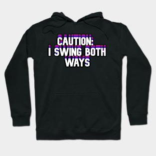 Caution: I Swing Both Ways Hoodie